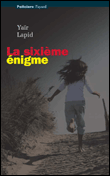 La sixième énigme&nbsp;-&nbsp;Yaïr Lapid