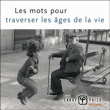 Les mots pour traverser les âges de la vie&nbsp;-&nbsp;Collectif