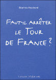 Faut-il arrêter le Tour de France ?&nbsp;-&nbsp;Béatrice Houchard