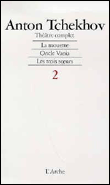 Théâtre complet&nbsp;-&nbsp;Anton Pavlovitch Tchekhov