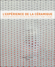 L'expérience de la céramique&nbsp;-&nbsp;R. Guidot, J. Queheillard