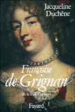 Françoise de Grignan   ou le Mal d'amour&nbsp;-&nbsp;Jacqueline Duchêne