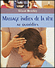 Massage indien de la tête au quotidien - Eilean Bentley