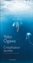 Cristallisation secrète&nbsp;-&nbsp;Yoko Ogawa