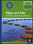 Klipp und Klar : grammaire pratique de l'allemand, niveau A1-A2 et B1
