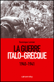 La guerre italo-grecque : 1940-1941&nbsp;-&nbsp;Dominique Lormier