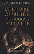 L'histoire oubliée des guerres d'Italie&nbsp;-&nbsp;Jacques Heers