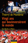 Vingt ans qui bouleversèrent le monde : de Berlin à Pékin&nbsp;-&nbsp;Thierry de Montbrial