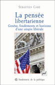 La pensée libertarienne&nbsp;-&nbsp;Sébastien Caré
