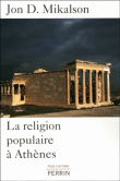 La religion populaire à Athènes&nbsp;-&nbsp;Jon D. Mikalson