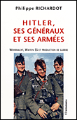 Hitler, ses généraux et ses armées&nbsp;-&nbsp;Philippe Richardot