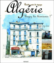 Algérie, soyez les bienvenus&nbsp;-&nbsp;Claire Marca, Renaud Marca