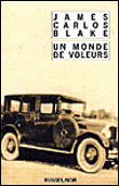 Un monde de voleurs&nbsp;-&nbsp;James Carlos Blake