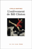 L'enlèvement de Bill Clinton&nbsp;-&nbsp;Cyrille Martinez
