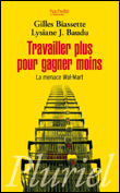Travailler plus pour gagner moins : la menace Wal-Mart&nbsp;-&nbsp;Gilles Biassette, Lysiane J. Baudu