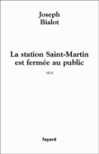 La station Saint-Martin est fermée au public&nbsp;-&nbsp;Joseph Bialot