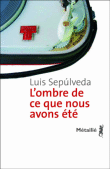 L'ombre de ce que nous avons été&nbsp;-&nbsp;Luis Sepulveda