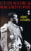 La tragédie du roi Christophe&nbsp;-&nbsp;Aimé Césaire