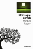 Moins que parfait&nbsp;-&nbsp;Michel Faber