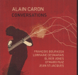 Alain Caron&nbsp;-&nbsp;Conversations