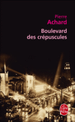 Boulevard des crépuscules&nbsp;-&nbsp;Pierre Achard