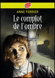 Le complot de l'ombre&nbsp;-&nbsp;Anne Ferrier