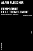 L'empreinte et le tremblement ; Faire le noir&nbsp;-&nbsp;Alain Fleischer