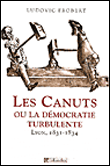 L'écho des canuts ou la démocratie turbulente : 1831-1834&nbsp;-&nbsp;Ludovic Fraubert