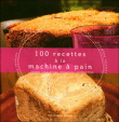 100 nouvelles recettes à la machine à pain