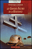 Les grandes figures de la Résistance&nbsp;-&nbsp;Dominique Lormier