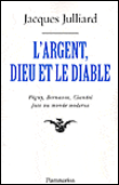 L'argent, Dieu et le Diable&nbsp;-&nbsp;Jacques Julliard