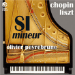 Frédéric Chopin, Franz Liszt&nbsp;-&nbsp;Si mineur