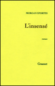 L'insensé&nbsp;-&nbsp;Morgan Sportès