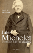 Jules Michelet, histoire d'un historien&nbsp;-&nbsp;Paule Petitier