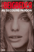 Au secours pardon&nbsp;-&nbsp;Frédéric Beigbeder