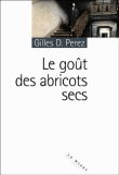 Le goût des abricots secs&nbsp;-&nbsp;Gary Didier Perez