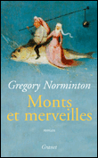 Arts et merveilles&nbsp;-&nbsp;Gregory Norminton