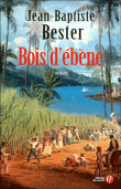 Bois d'ébène&nbsp;-&nbsp;Jean-Baptiste Bester