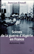 Scènes de la guerre d'Algérie en France&nbsp;-&nbsp;Jean-Luc Einaudi