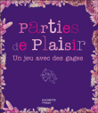 Parties de plaisir&nbsp;-&nbsp;Amélia Saint-George, Olivier Cecheman, Eric Geoffroy