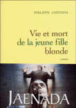 Vie et mort de la jeune fille blonde&nbsp;-&nbsp;Philippe Jaenada