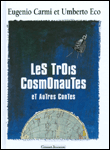 Les trois cosmonautes et autres contes&nbsp;-&nbsp;Umberto Eco, Eugenio Carmi