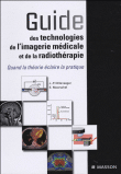 Guide des technologies de l'imagerie m�dicale et de la radioth�rapie