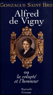 Alfred de vigny ou la volupte et l'honneur&nbsp;-&nbsp;Gonzague Saint Bris
