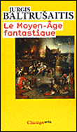 Le Moyen Age fantastique&nbsp;-&nbsp;Jurgis Baltrusaitis