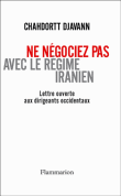 Ne négociez pas avec le régime iranien&nbsp;-&nbsp;Chahdortt Djavann