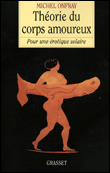 Théorie du corps amoureux&nbsp;-&nbsp;Michel Onfray