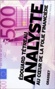 Analyste, au coeur de la folie financière&nbsp;-&nbsp;Edouard Tetreau