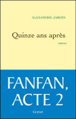 Quinze ans après&nbsp;-&nbsp;Alexandre Jardin