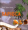 Tapioca, cet inconnu&nbsp;-&nbsp;Jean Des Cars